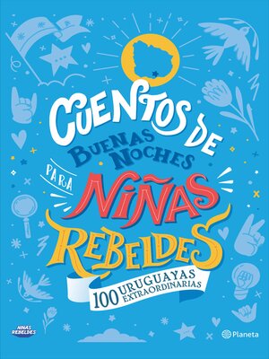 cover image of Cuentos de buenas noches para niñas rebeldes. 100 uruguayas extraordinarias